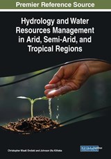 Hydrology and Water Resources Management in Arid, Semi-Arid, and Tropical Regions - Christopher Misati Ondieki ; Johnson Utu Kitheka - 9781799801641