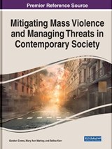 Mitigating Mass Violence and Managing Threats in Contemporary Society - CREWS,  Gordon A. ; Markey, Mary Ann ; Kerr, Selina E.M. - 9781799849575