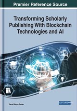 Transforming Scholarly Publishing With Blockchain Technologies and AI - GUNTER,  Darrell Wayne - 9781799855897