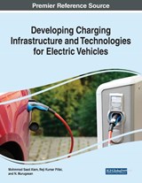 Developing Charging Infrastructure and Technologies for Electric Vehicles - Mohammad Saad Alam ; Reji Kumar Pillai ; N. Murugesan - 9781799868590