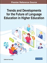 Trends and Developments for the Future of Language Education in Higher Education - XIANG,  Catherine Hua - 9781799872269