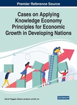 Cases on Applying Knowledge Economy Principles for Economic Growth in Developing Nations - Danilo Piaggesi ; Helena Landazuri ; Bo Jia - 9781799884170