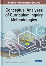 Conceptual Analyses of Curriculum Inquiry Methodologies - WATSON,  Sandy White ; Williams-Duncan, Omah ; Austin, Stacie - 9781799888482