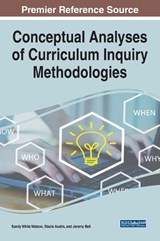 Conceptual Analyses of Curriculum Inquiry Methodologies - WATSON,  Sandy White ; Williams-Duncan, Omah ; Austin, Stacie - 9781799888482