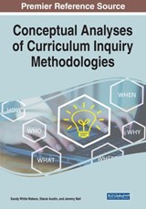 Conceptual Analyses of Curriculum Inquiry Methodologies - Sandy White Watson ; Omah Williams-Duncan ; Stacie Austin ; Jeremy Bell - 9781799888499