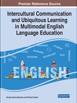 Intercultural Communication and Ubiquitous Learning in Multimodal English Language Education - Soraya Garcia-Sanchez ; Richard Clouet - 9781799888529