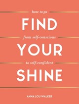 Find Your Shine - Anna Lou Walker - 9781800070578