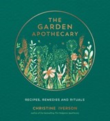 The Garden Apothecary - Christine Iverson - 9781800072862