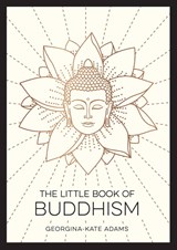 The Little Book of Buddhism - Georgina-Kate Adams - 9781800077072