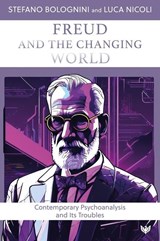 Freud and the Changing World - Stefano Bolognini ; Luca Nicoli - 9781800132801