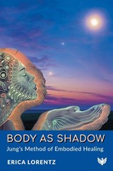Body as Shadow - Erica Lorentz - 9781800134065