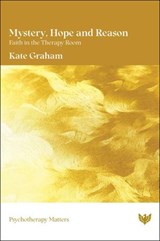 Mystery, Hope and Reason - Kate Graham - 9781800134454