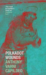 Polkadot Wounds - Anthony Vahni Capildeo - 9781800174252