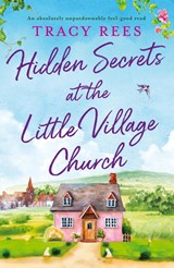 Hidden Secrets at the Little Village Church - Tracy Rees - 9781800195998