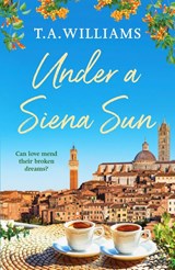 Under a Siena Sun - T.A. Williams - 9781800322936
