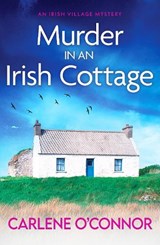 Murder in an Irish Cottage - Carlene O'Connor - 9781800326958