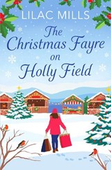 The Christmas Fayre on Holly Field - Lilac Mills - 9781800328822