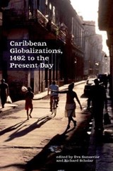 Caribbean Globalizations, 1492 to the Present Day - EVA (SCHOOL OF LANGUAGES,  Literature, Culture and Communication, Room MC1-002, University of Limerick (Ireland)) Sansavior ; Richard (Oriel College (United Kingdom)) Scholar - 9781800349056