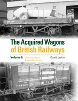 The Acquired Wagons of British Railways Volume 6 - David Larkin - 9781800353077