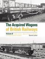 The Acquired Wagons of British Railways Volume 8 - David Larkin - 9781800353565