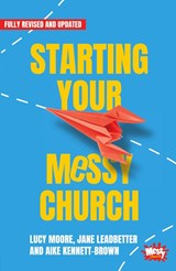 Starting Your Messy Church - Lucy Moore ; Jane Leadbetter ; Aike Kennett-Brown - 9781800392243