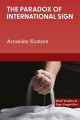 The Paradox of International Sign - Annelies Kusters - 9781800413900