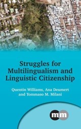 Struggles for Multilingualism and Linguistic Citizenship - Quentin Williams ; Ana Deumert ; Tommaso M. Milani - 9781800415300