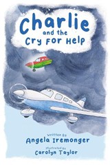 Charlie and the Cry For Help - Angela Iremonger - 9781800422636