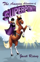 The Amazing Adventures of Superpony! - Janet Rising - 9781800461406