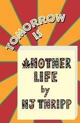 Tomorrow is Another Life - Nick Thripp - 9781800462731