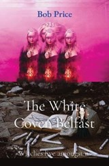 The White Coven Belfast - Bob Price - 9781800498853
