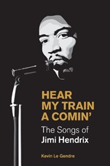 Hear My Train A Comin' - Kevin Le Gendre - 9781800500136