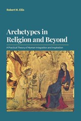Archetypes in Religion and Beyond - Robert M Ellis - 9781800500778