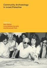 Community Archaeology in Israel / Palestine - Raz Kletter ; Liora Kolska Horwitz ; Emanuel Pfoh - 9781800504813