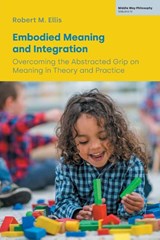 Embodied Meaning and Integration - Robert M Ellis - 9781800505575