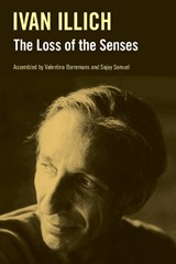 The Loss of the Senses - Ivan Illich - 9781800508644