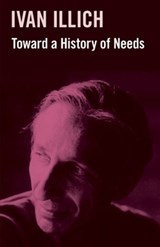 Toward a History of Need - Ivan Illich - 9781800508712