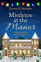 Mistletoe at the Manor - Teresa F Morgan - 9781800554771