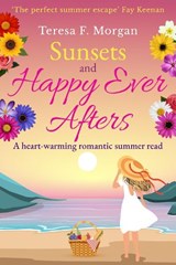 Sunsets and Happy Ever Afters - Teresa Morgan - 9781800556768