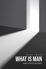 What Is Man? And Other Essays - TWAIN,  Mark - 9781800601659