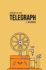 Heroes of the Telegraph - John Munro - 9781800602526