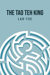 The Tao Teh King - Lao Tse - 9781800609822