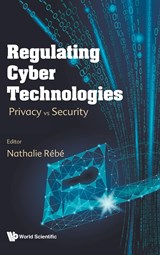 Regulating Cyber Technologies - Nathalie Rébé - 9781800612853