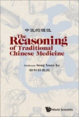 REASONING OF TRADITIONAL CHINESE MEDICINE, THE - Song Xuan Ke - 9781800613171