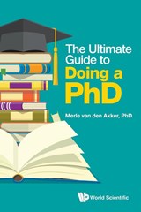 ULTIMATE GUIDE TO DOING A PHD, THE - Merle van Den Akker - 9781800613645