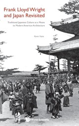 FRANK LLOYD WRIGHT AND JAPAN REVISITED - Kevin Nute - 9781800616004