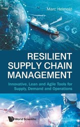 Resilient Supply Chain Management:  Innovative, Lean And Agile Tools For Supply, Demand And Operations - Marc Helmold - 9781800617896