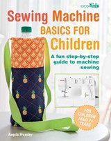 Sewing Machine Basics for Children - Angela Pressley - 9781800651029