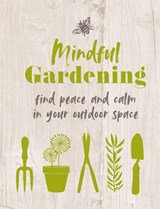 Mindful Gardening - CICO Books - 9781800651982