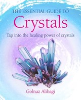 The Essential Guide to Crystals - Golnaz Alibagi - 9781800652736